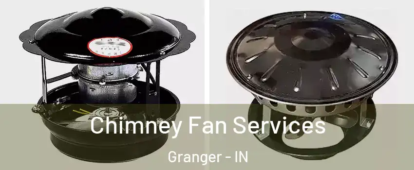  Chimney Fan Services Granger - IN