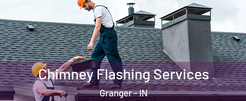  Chimney Flashing Services Granger - IN