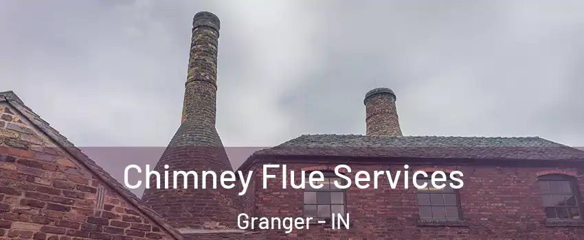  Chimney Flue Services Granger - IN
