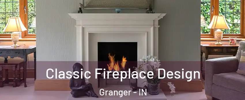  Classic Fireplace Design Granger - IN