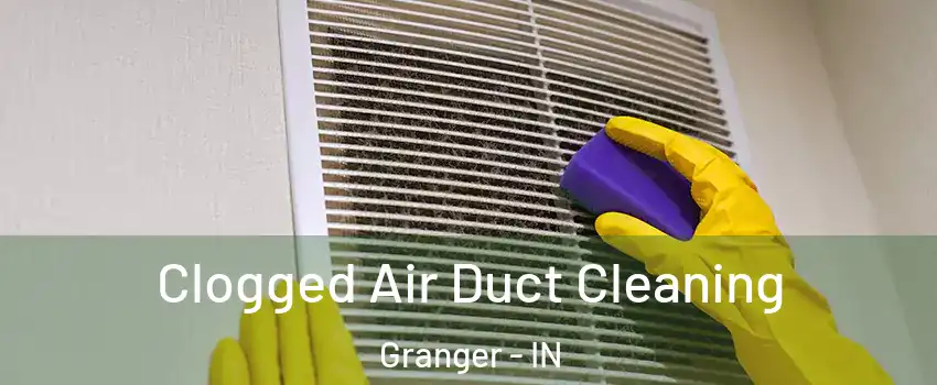  Clogged Air Duct Cleaning Granger - IN