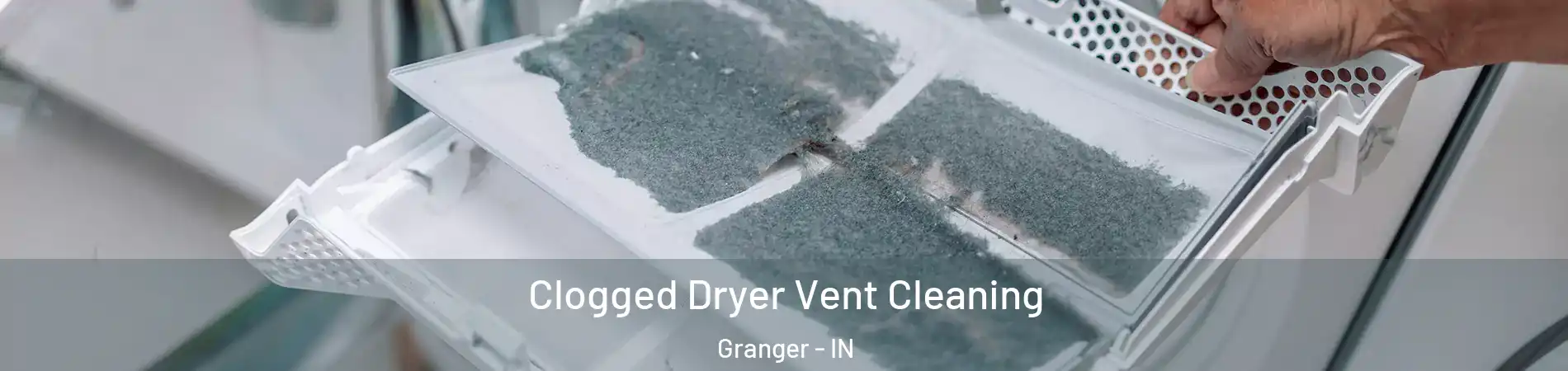  Clogged Dryer Vent Cleaning Granger - IN