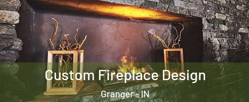  Custom Fireplace Design Granger - IN