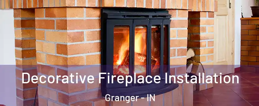  Decorative Fireplace Installation Granger - IN