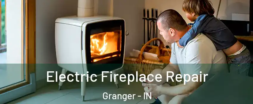  Electric Fireplace Repair Granger - IN