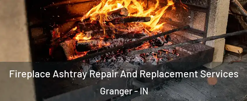  Fireplace Ashtray Repair And Replacement Services Granger - IN
