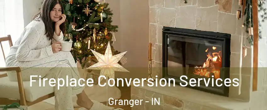  Fireplace Conversion Services Granger - IN