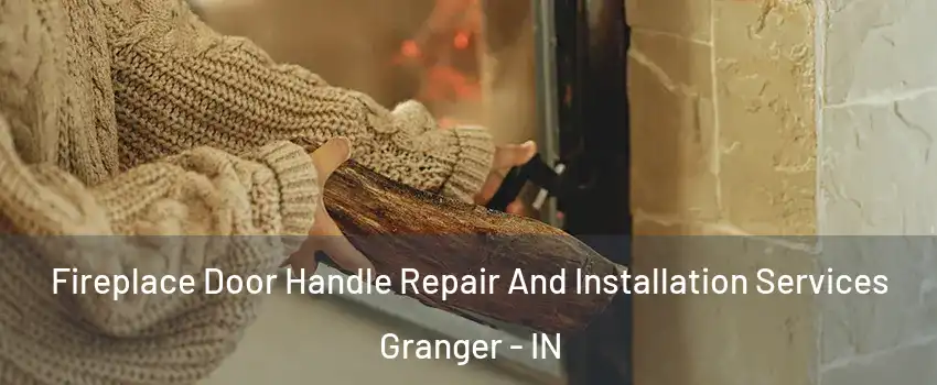  Fireplace Door Handle Repair And Installation Services Granger - IN