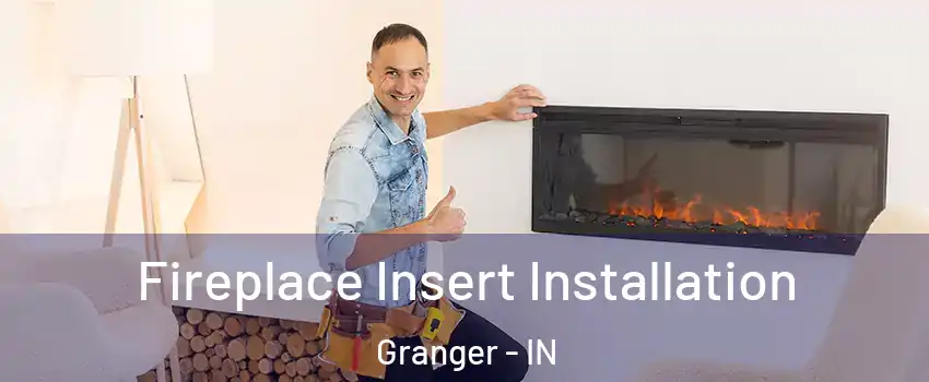  Fireplace Insert Installation Granger - IN