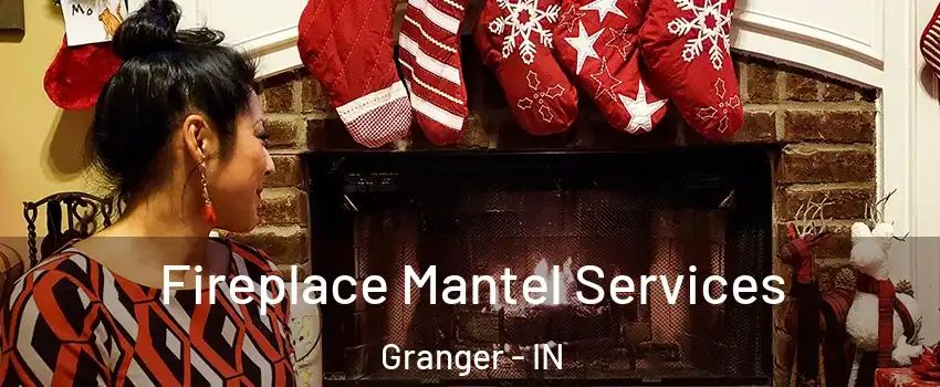  Fireplace Mantel Services Granger - IN