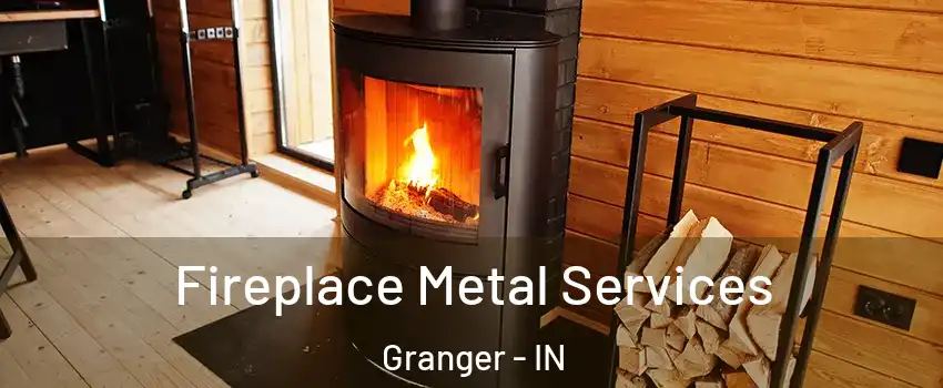  Fireplace Metal Services Granger - IN