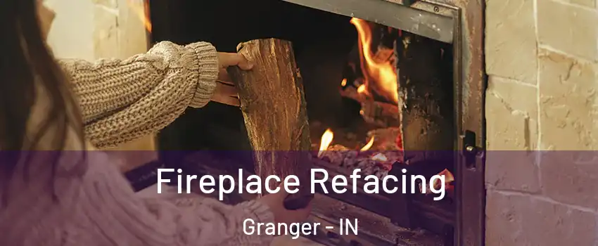  Fireplace Refacing Granger - IN