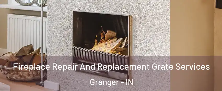  Fireplace Repair And Replacement Grate Services Granger - IN