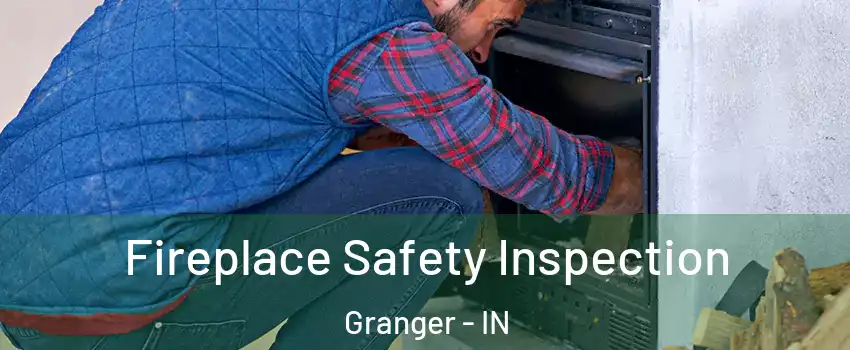  Fireplace Safety Inspection Granger - IN