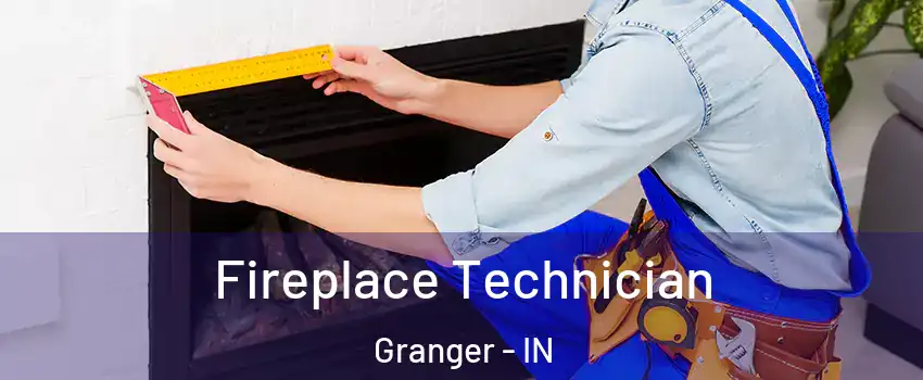  Fireplace Technician Granger - IN