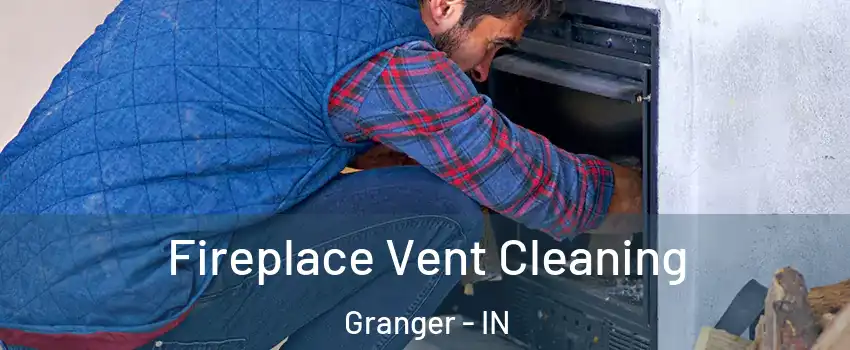  Fireplace Vent Cleaning Granger - IN