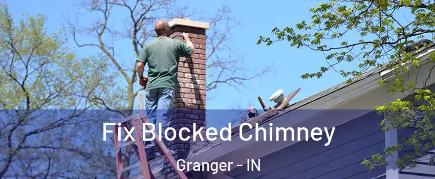  Fix Blocked Chimney Granger - IN
