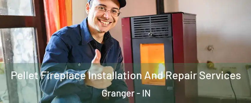  Pellet Fireplace Installation And Repair Services Granger - IN