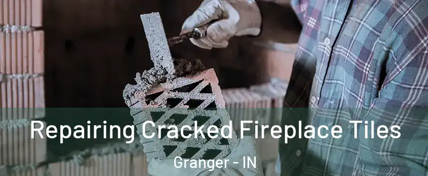  Repairing Cracked Fireplace Tiles Granger - IN