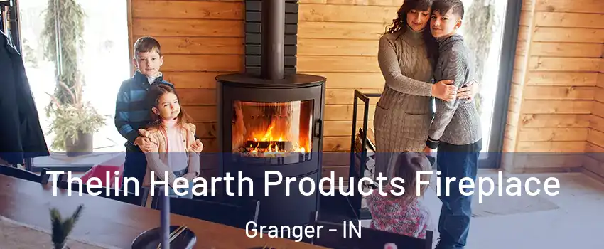  Thelin Hearth Products Fireplace Granger - IN