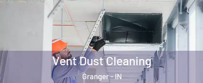  Vent Dust Cleaning Granger - IN