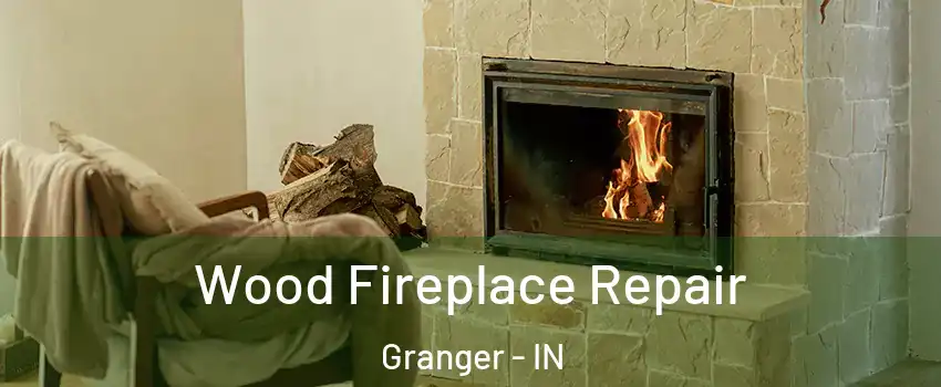  Wood Fireplace Repair Granger - IN