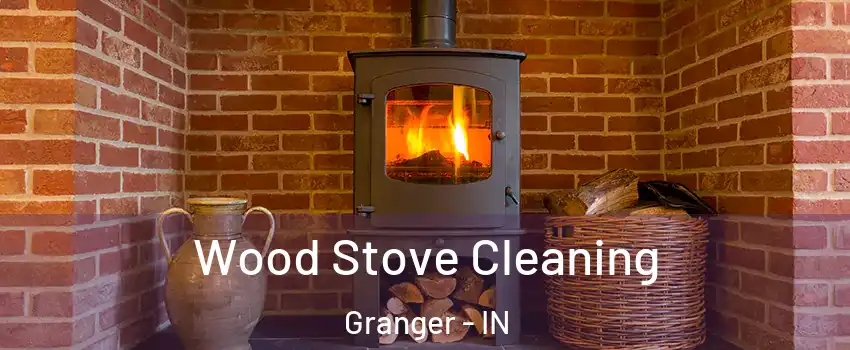  Wood Stove Cleaning Granger - IN
