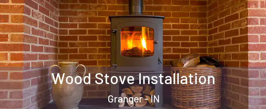  Wood Stove Installation Granger - IN